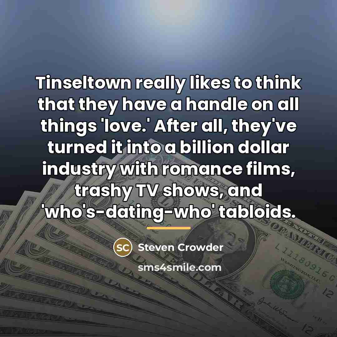 “Tinseltown really likes to think that they have a handle…” quote by Steven Crowder