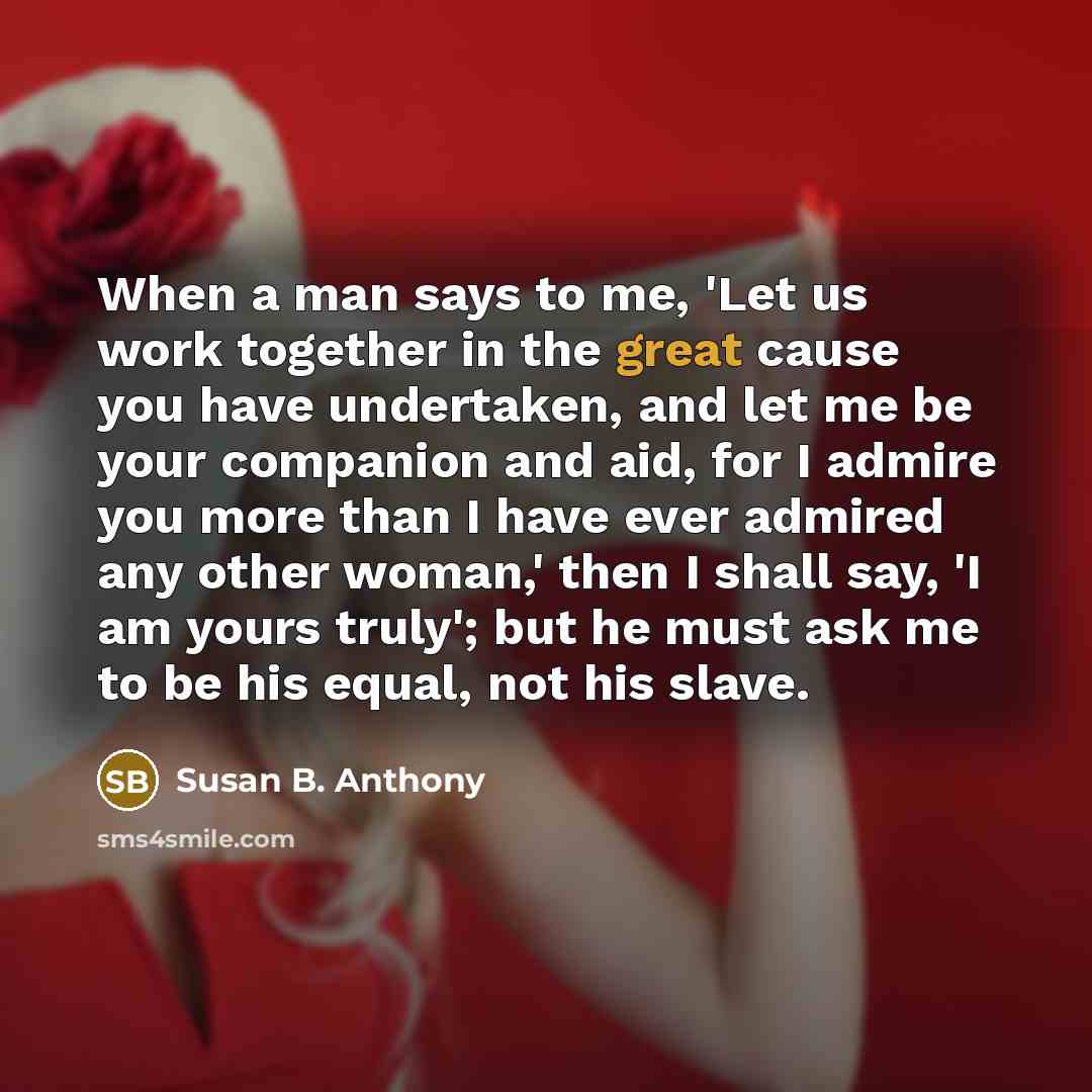 “When a man says to me, 'Let us work together…” quote by Susan B. Anthony