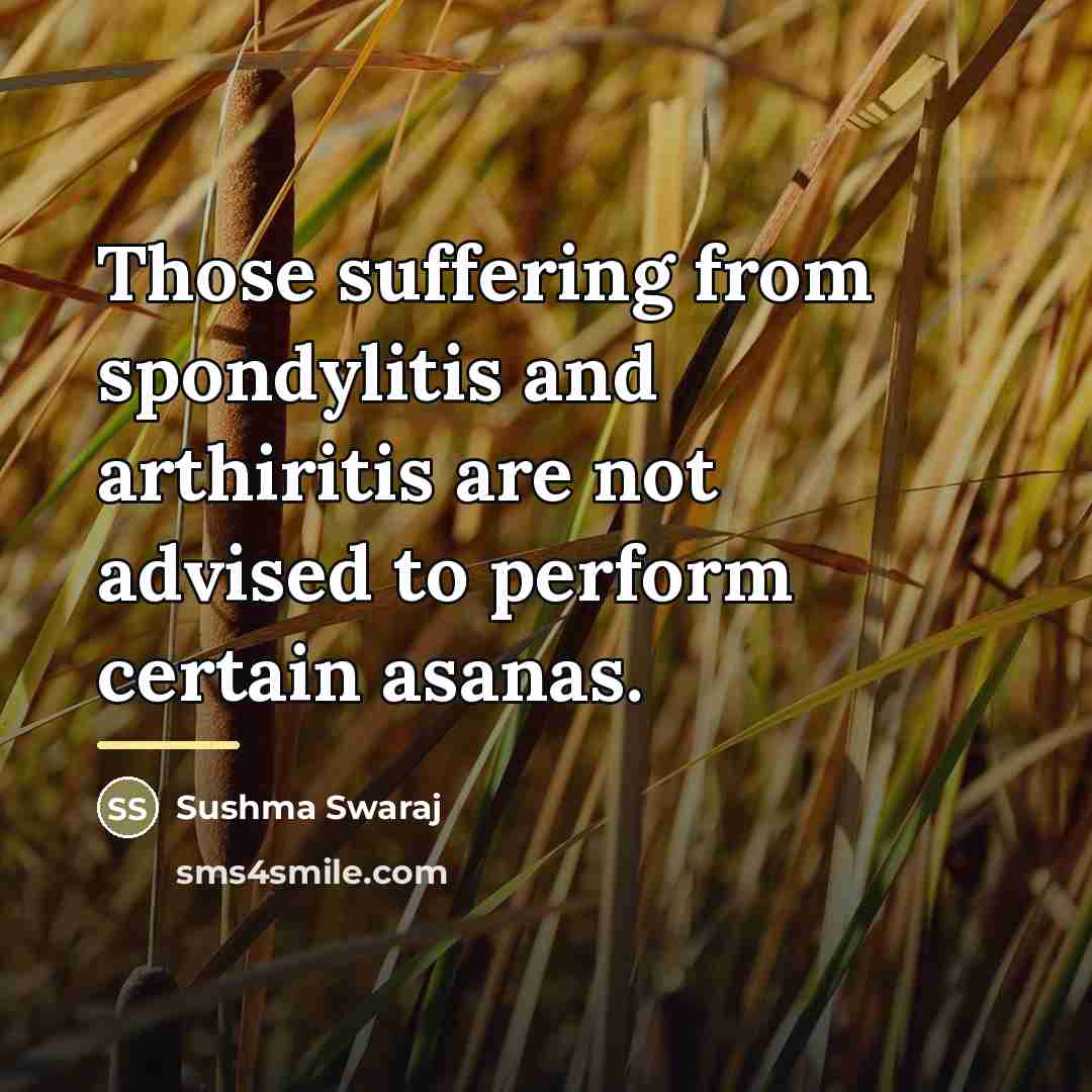 “Those suffering from spondylitis and arthiritis are not advised to…” quote by Sushma Swaraj