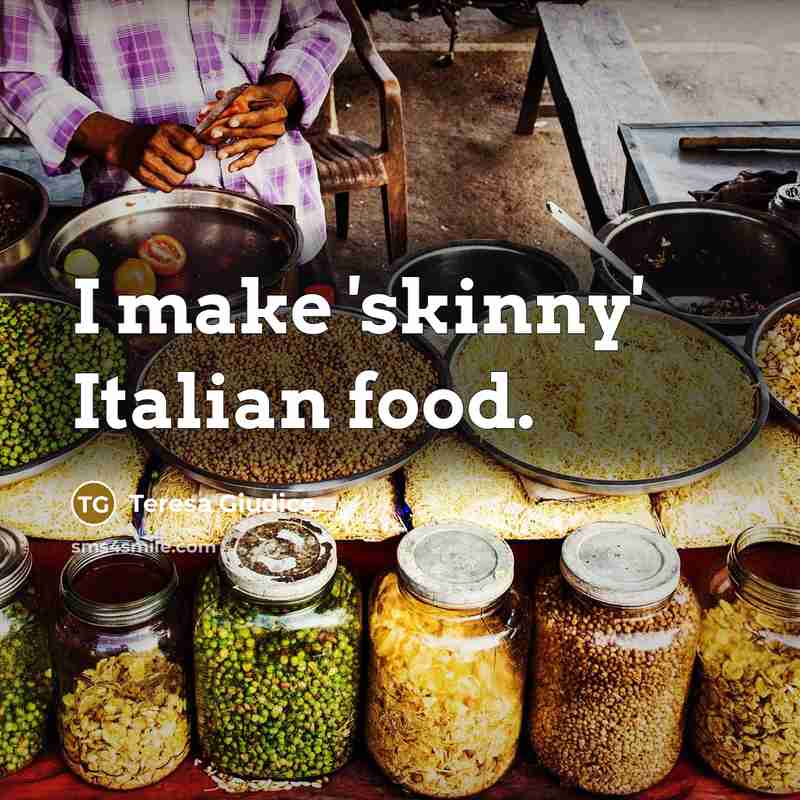 “I make 'skinny' Italian food.…” quote by Teresa Giudice