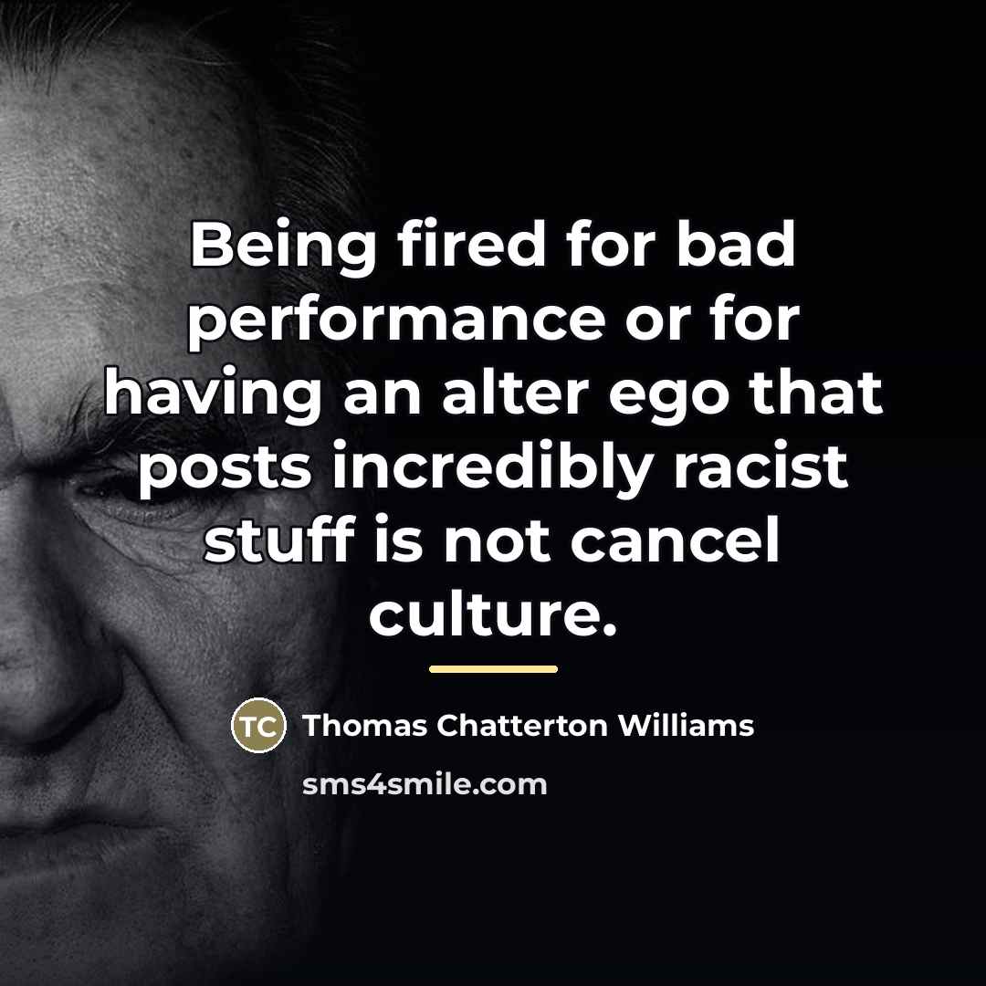 “Being fired for bad performance or for having an alter…” quote by Thomas Chatterton Williams