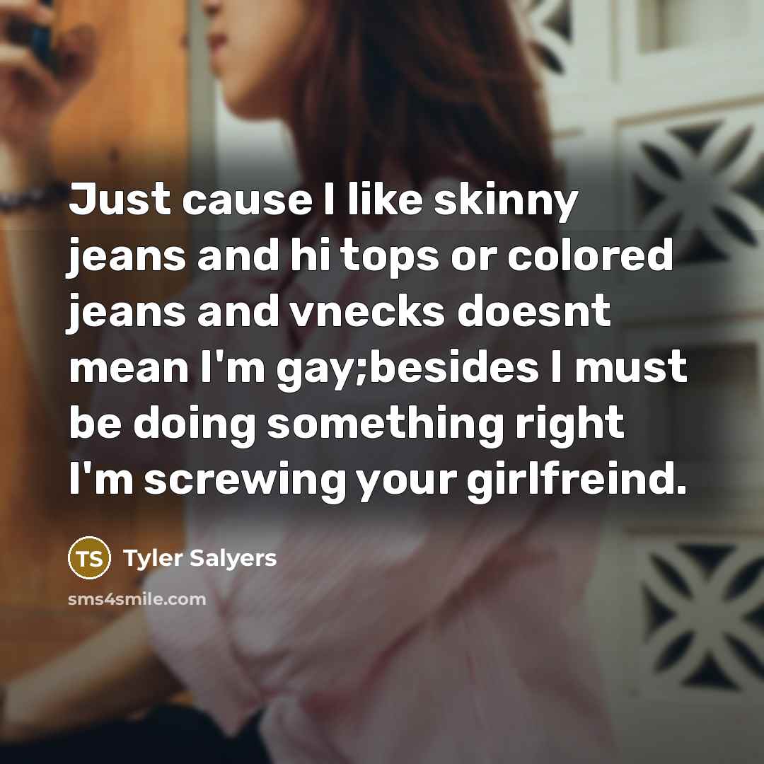 “Just cause I like skinny jeans and hi tops or…” quote by Tyler Salyers