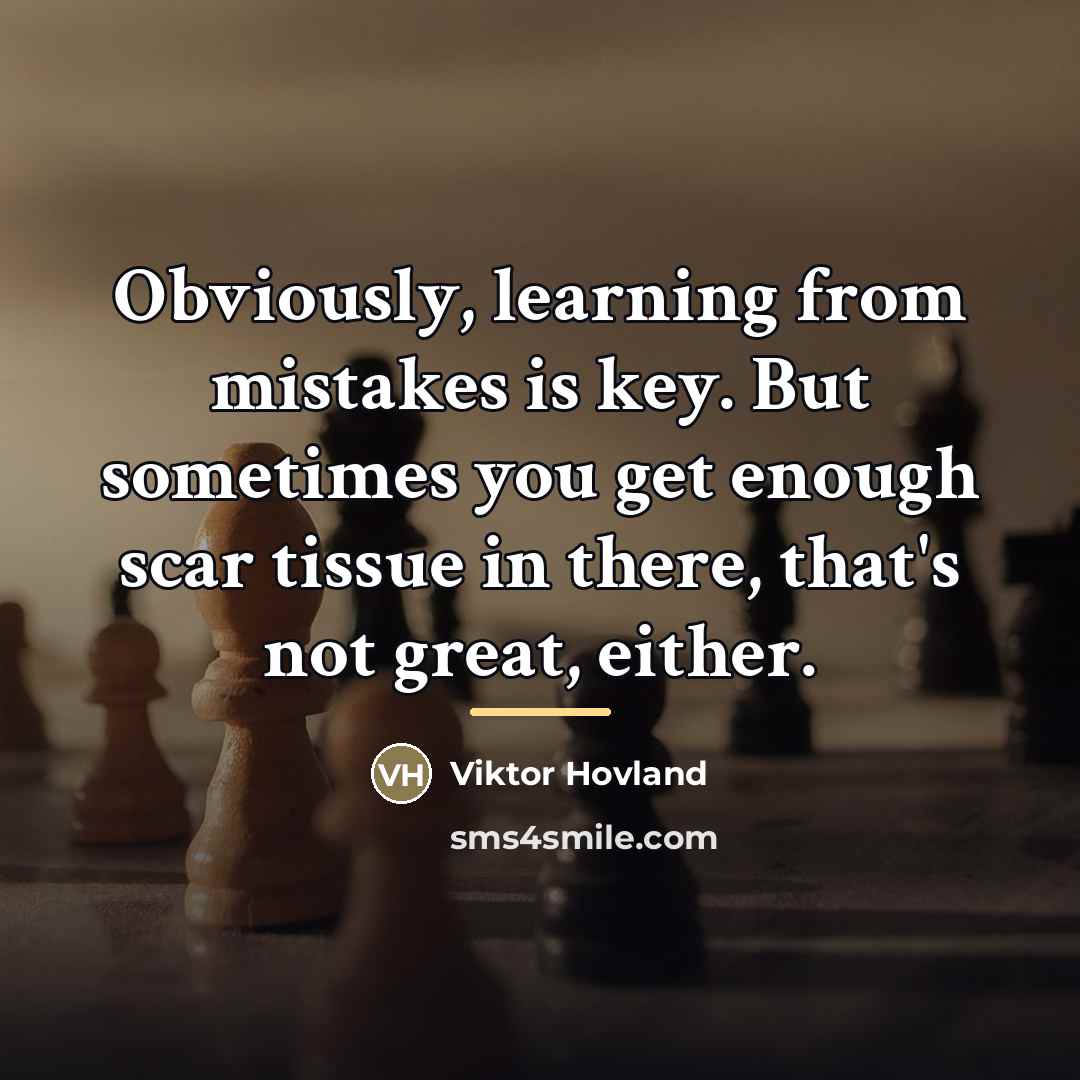 “Obviously, learning from mistakes is key. But sometimes you get…” quote by Viktor Hovland