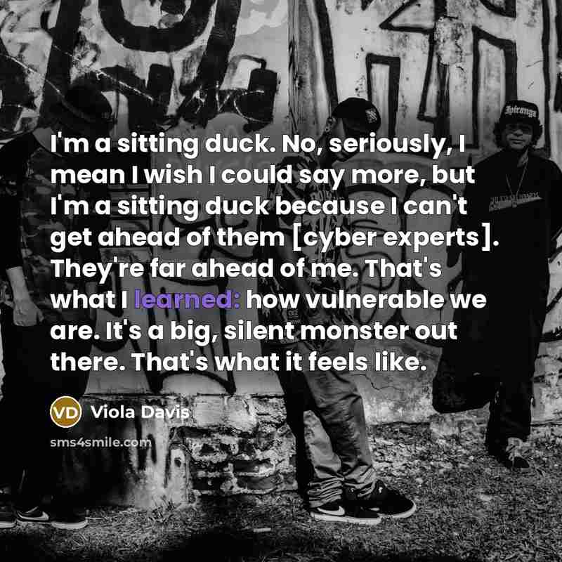 “I'm a sitting duck. No, seriously, I mean I wish…” quote by Viola Davis