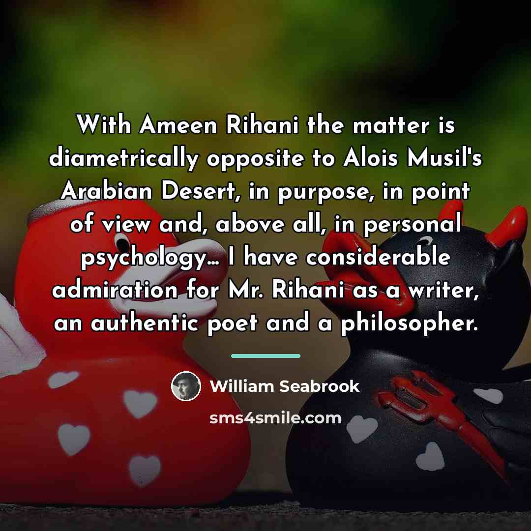 “With Ameen Rihani the matter is diametrically opposite to Alois…” quote by William Seabrook