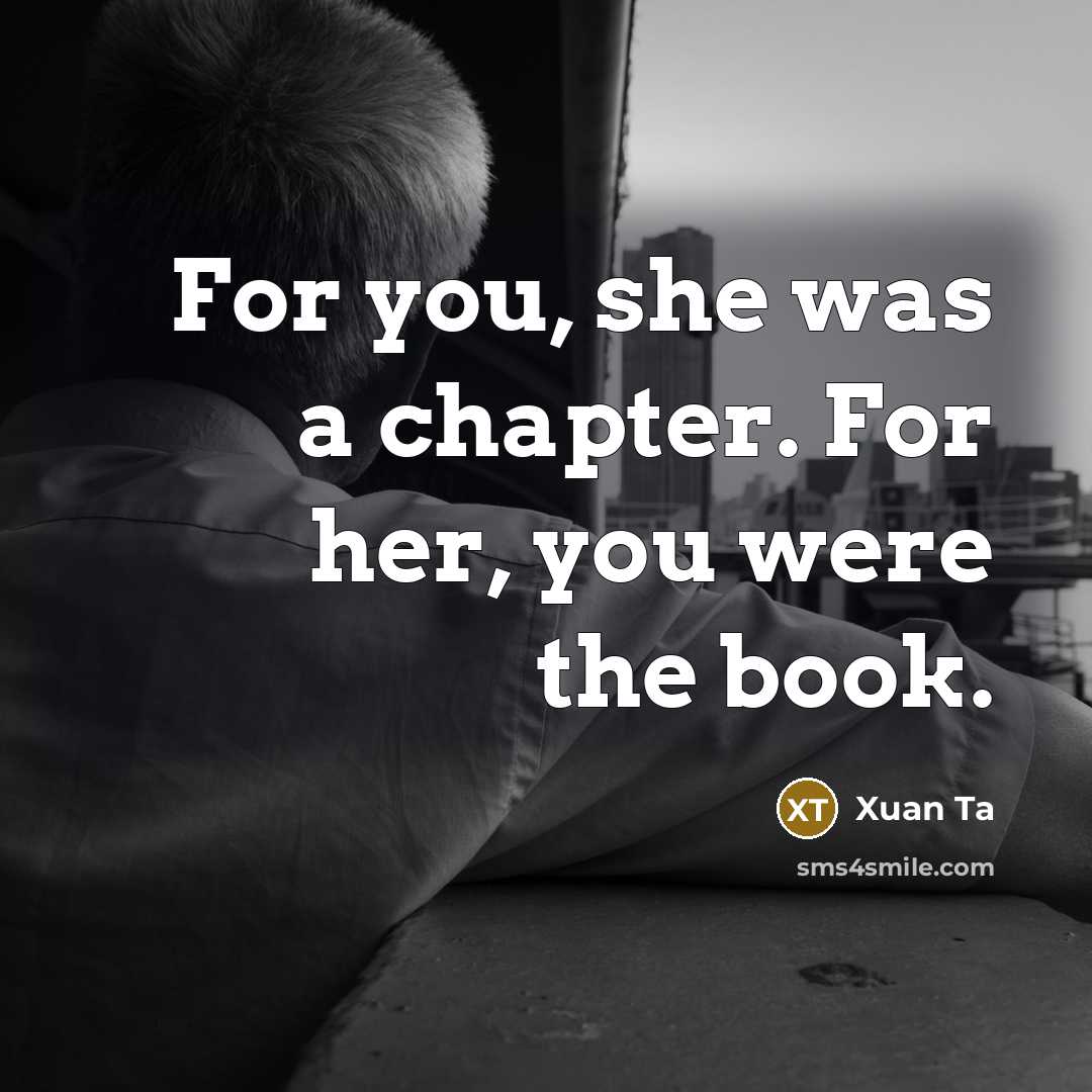“For you, she was a chapter. For her, you were…” quote by Xuan Ta