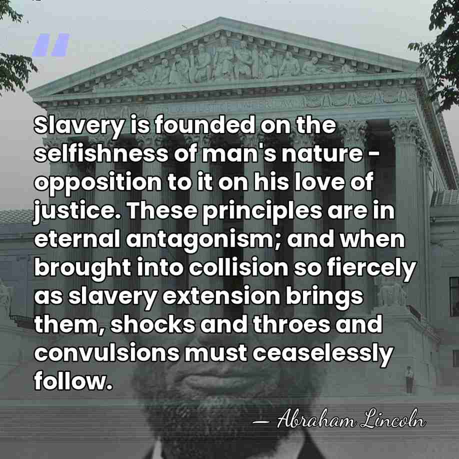 Slavery is founded on the selfishness of man's nature - opposition to&hellip; - Abraham Lincoln