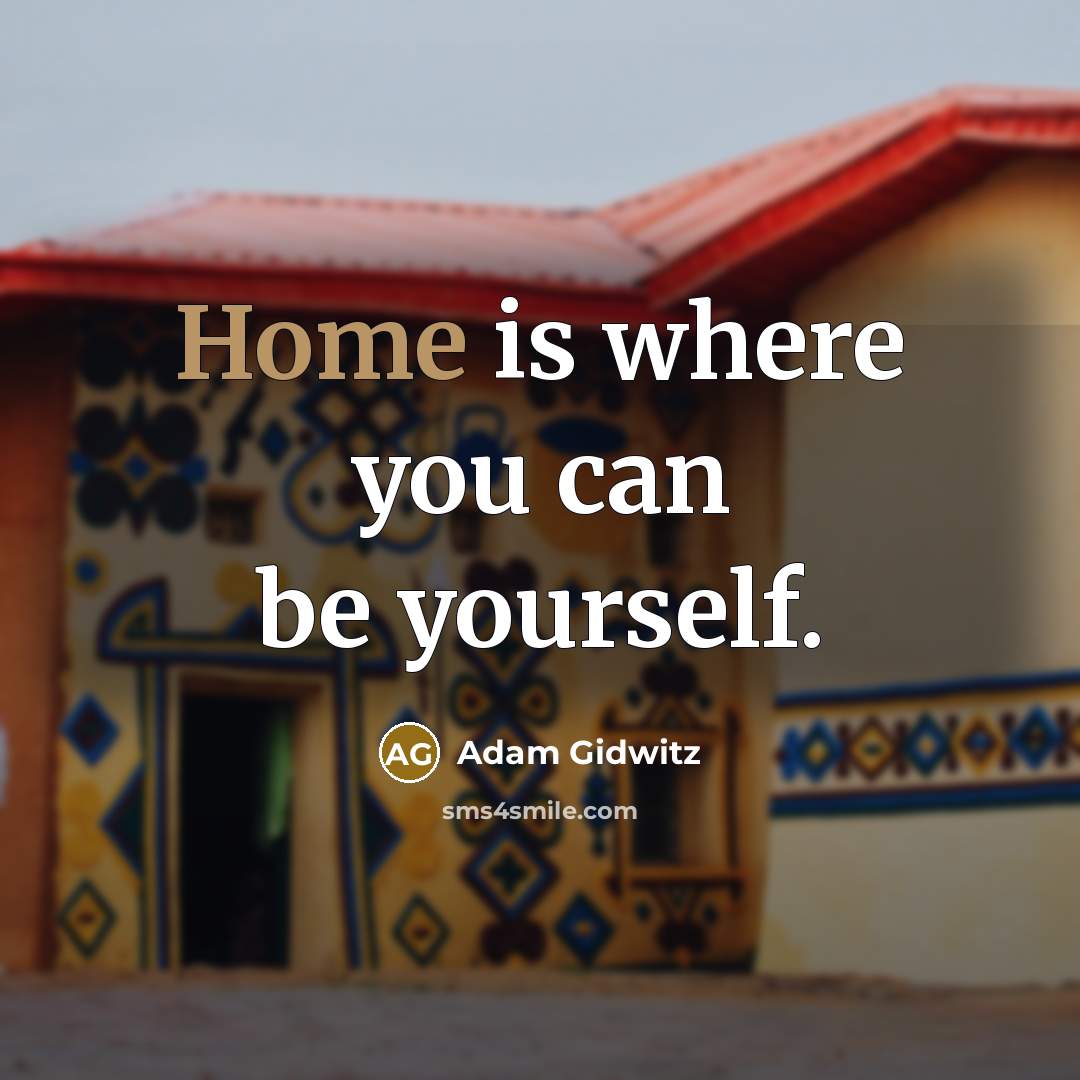 “Home is where you can be yourself.…” quote by Adam Gidwitz