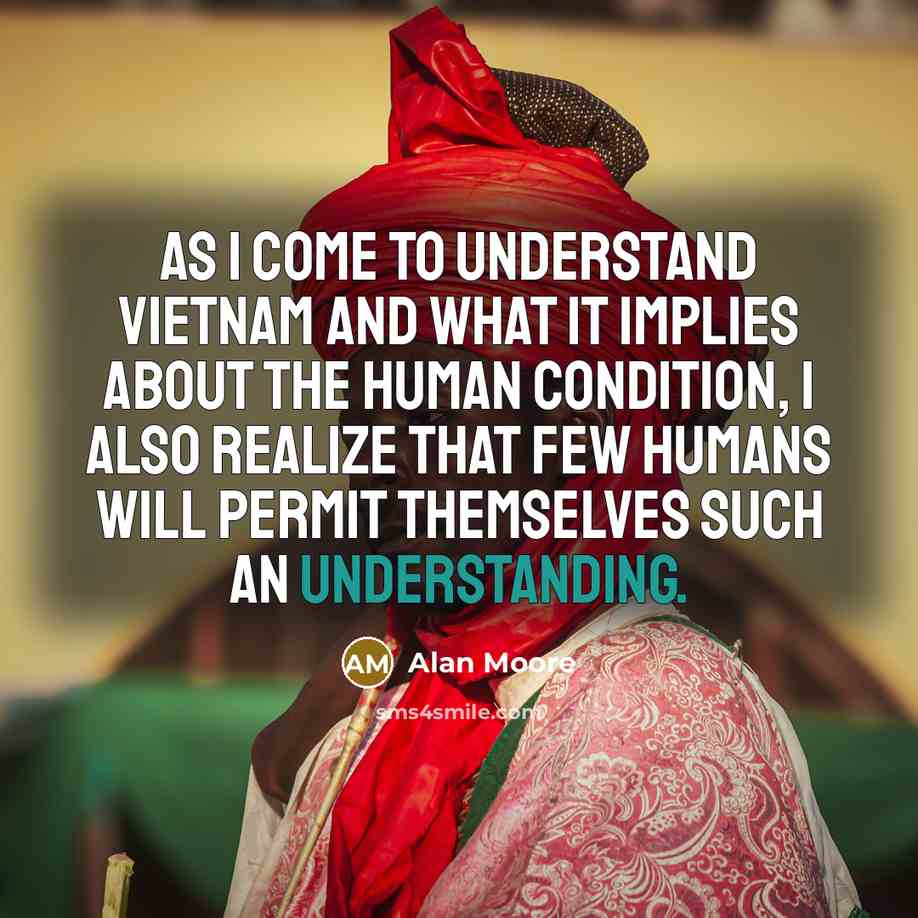 “As I come to understand Vietnam and what it implies…” quote by Alan Moore