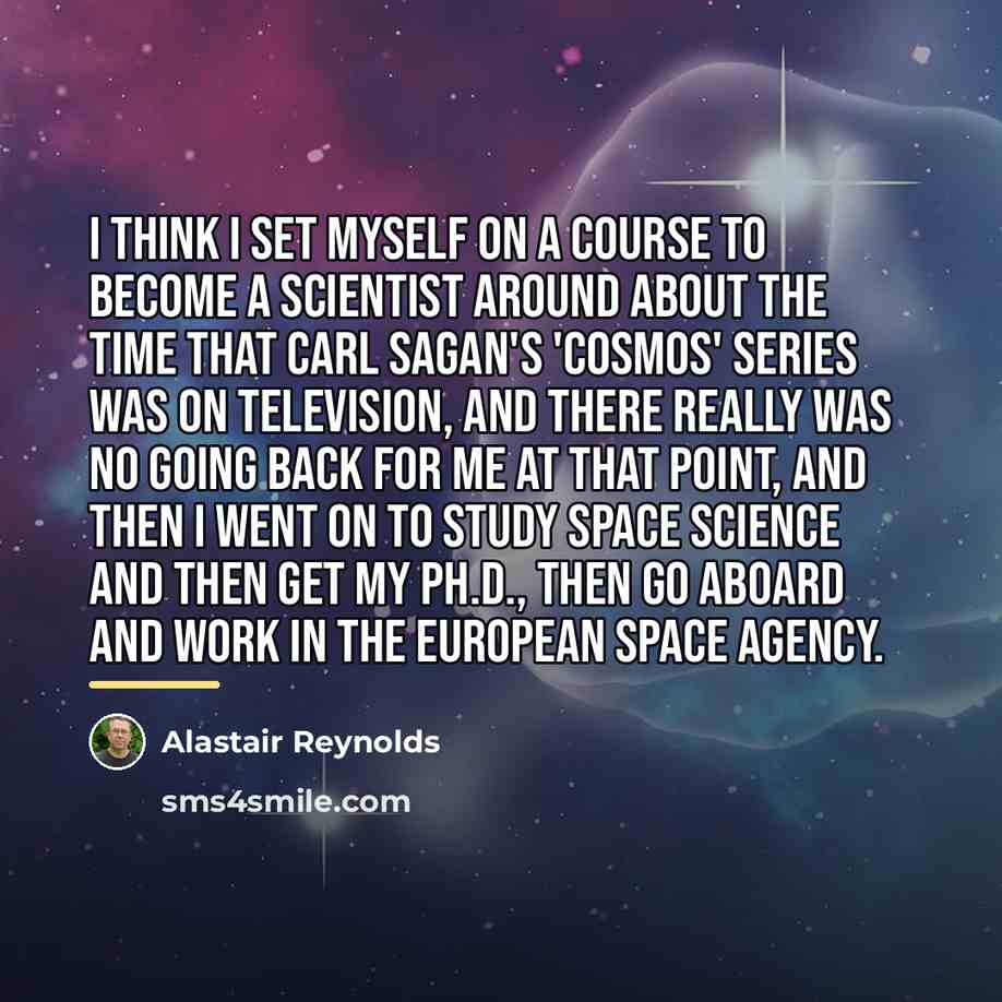 “I think I set myself on a course to become…” quote by Alastair Reynolds