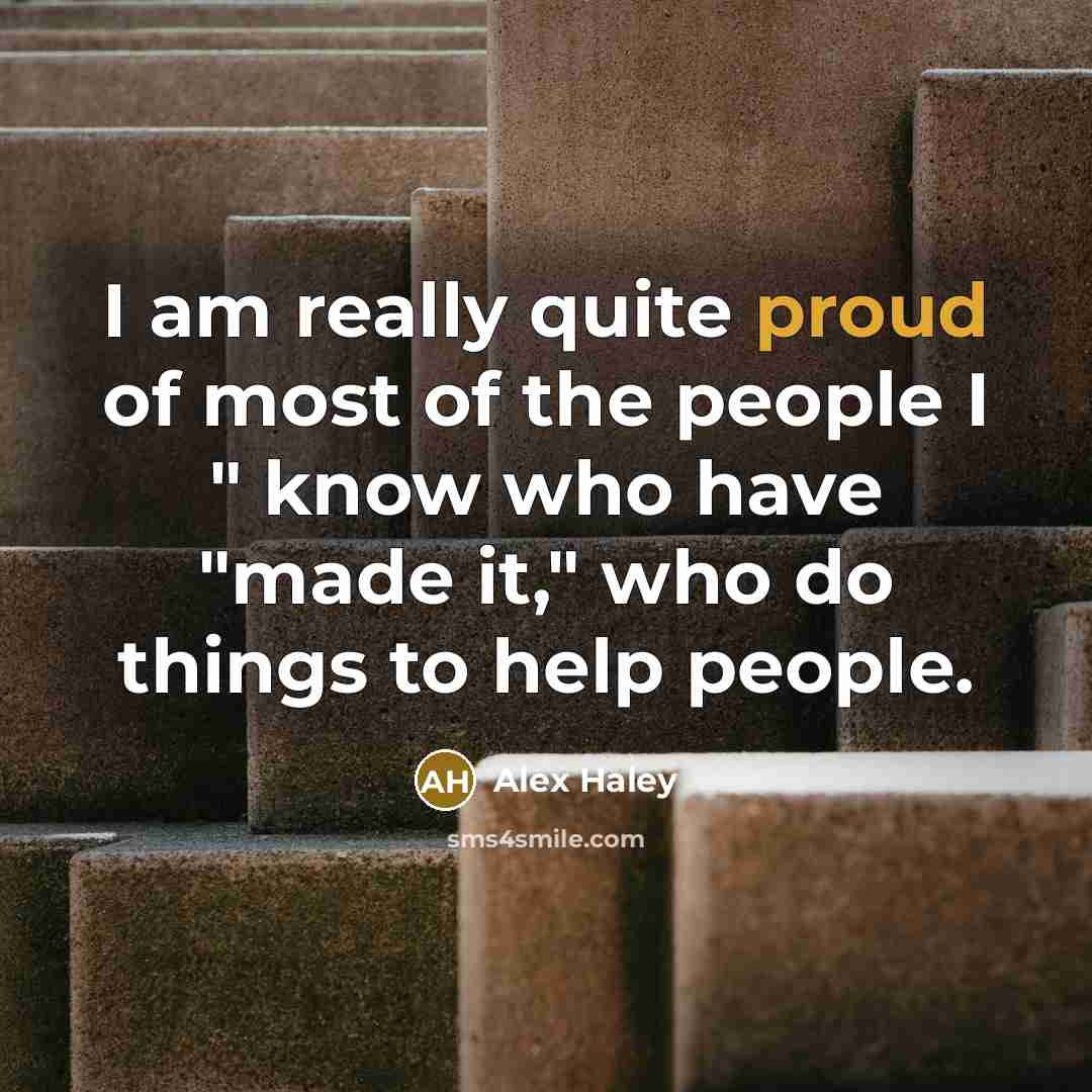 “I am really quite proud of most of the people…” quote by Alex Haley