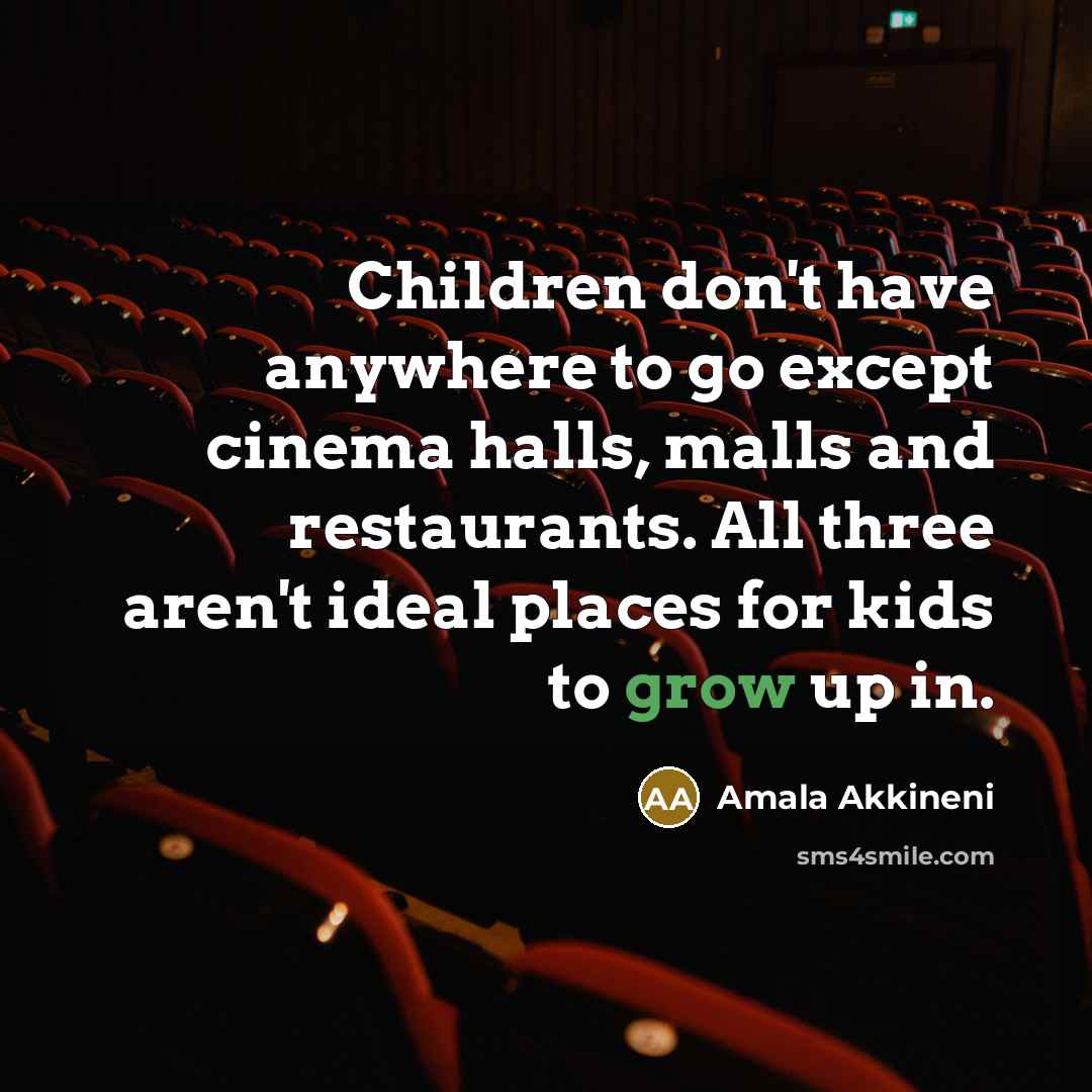 “Children don't have anywhere to go except cinema halls, malls…” quote by Amala Akkineni
