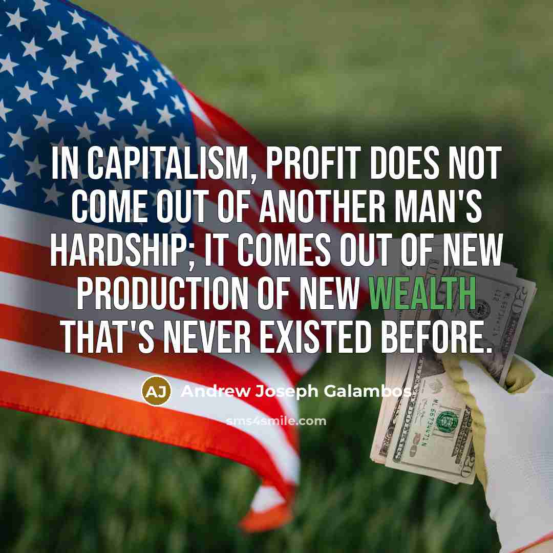 “In capitalism, profit does not come out of another man's…” quote by Andrew Joseph Galambos