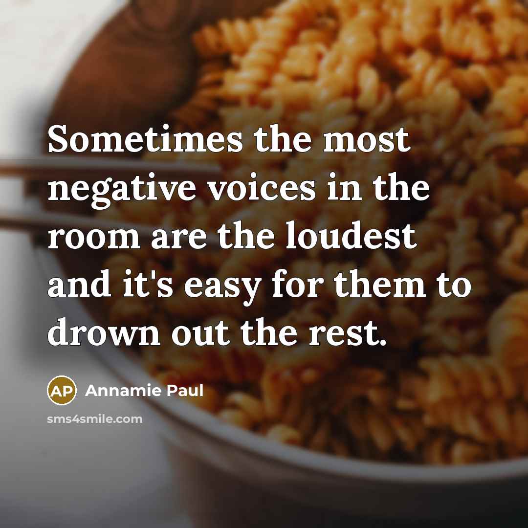 “Sometimes the most negative voices in the room are the…” quote by Annamie Paul