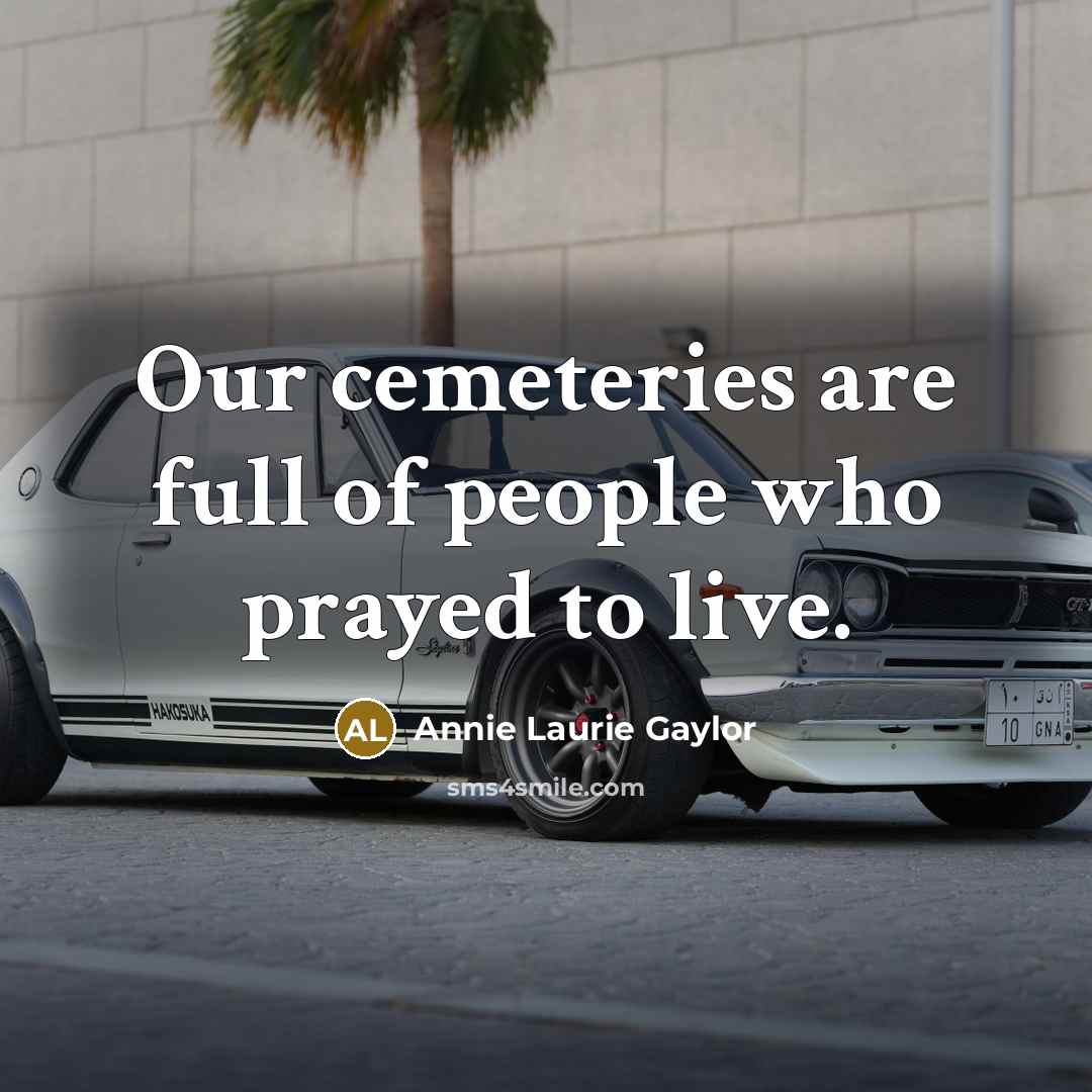 “Our cemeteries are full of people who prayed to live.…” quote by Annie Laurie Gaylor