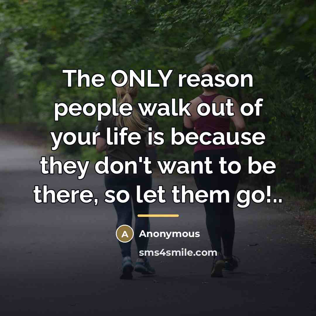 “The ONLY reason people walk out of your life is…” quote by Anonymous