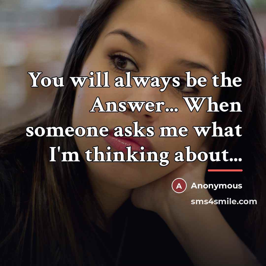 “You will always be the Answer... When someone asks me…” quote by Anonymous