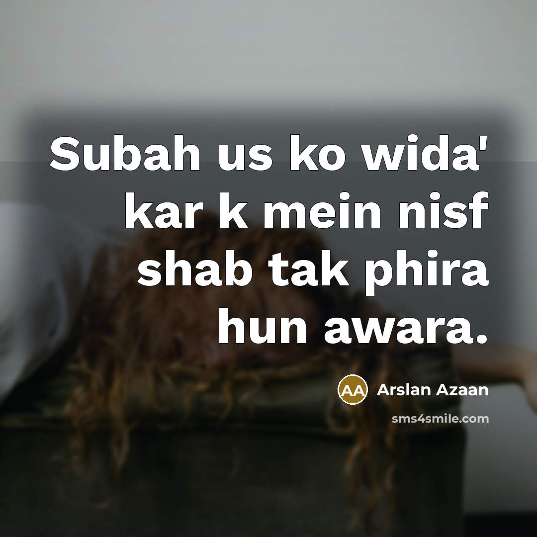 “Subah us ko wida' kar k mein nisf shab tak…” quote by Arslan Azaan