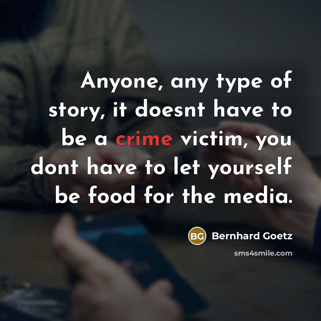 “Anyone, any type of story, it doesnt have to be…” quote by Bernhard Goetz