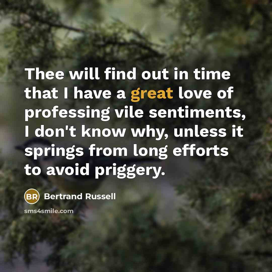 “Thee will find out in time that I have a…” quote by Bertrand Russell