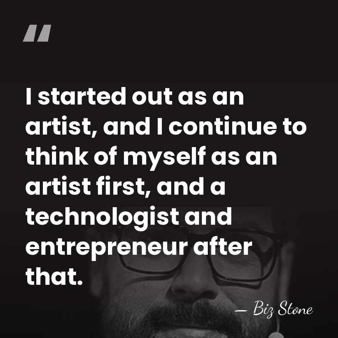 I started out as an artist, and I continue to think of&hellip; - Biz Stone