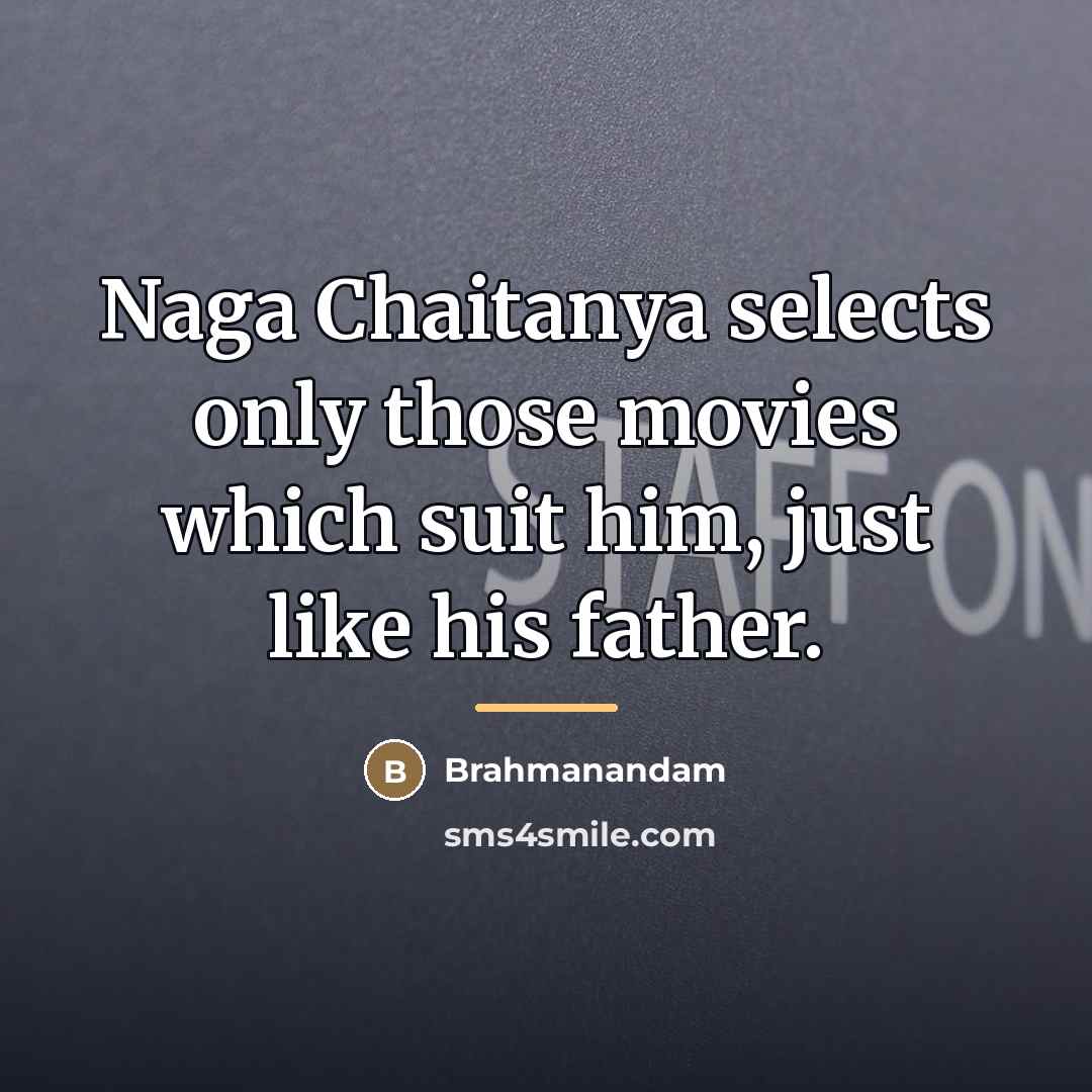 “Naga Chaitanya selects only those movies which suit him, just…” quote by Brahmanandam