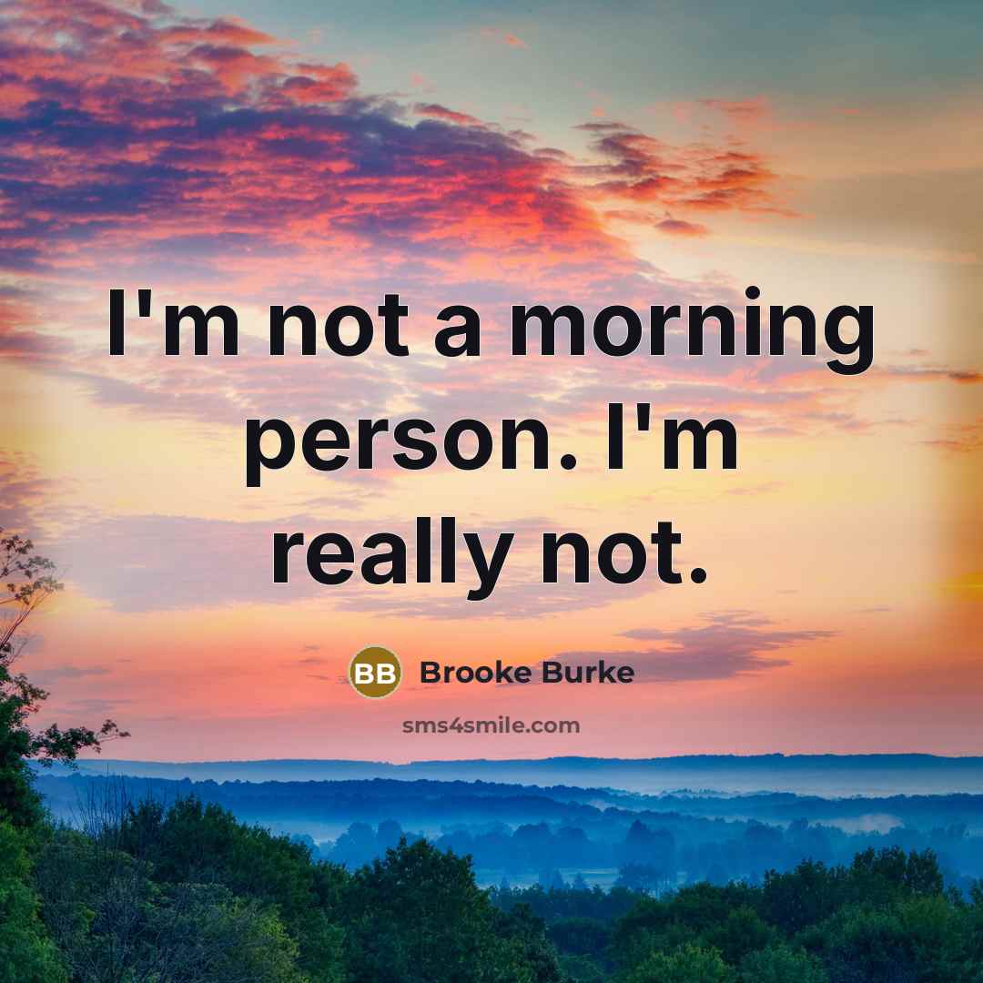 “I'm not a morning person. I'm really not.…” quote by Brooke Burke