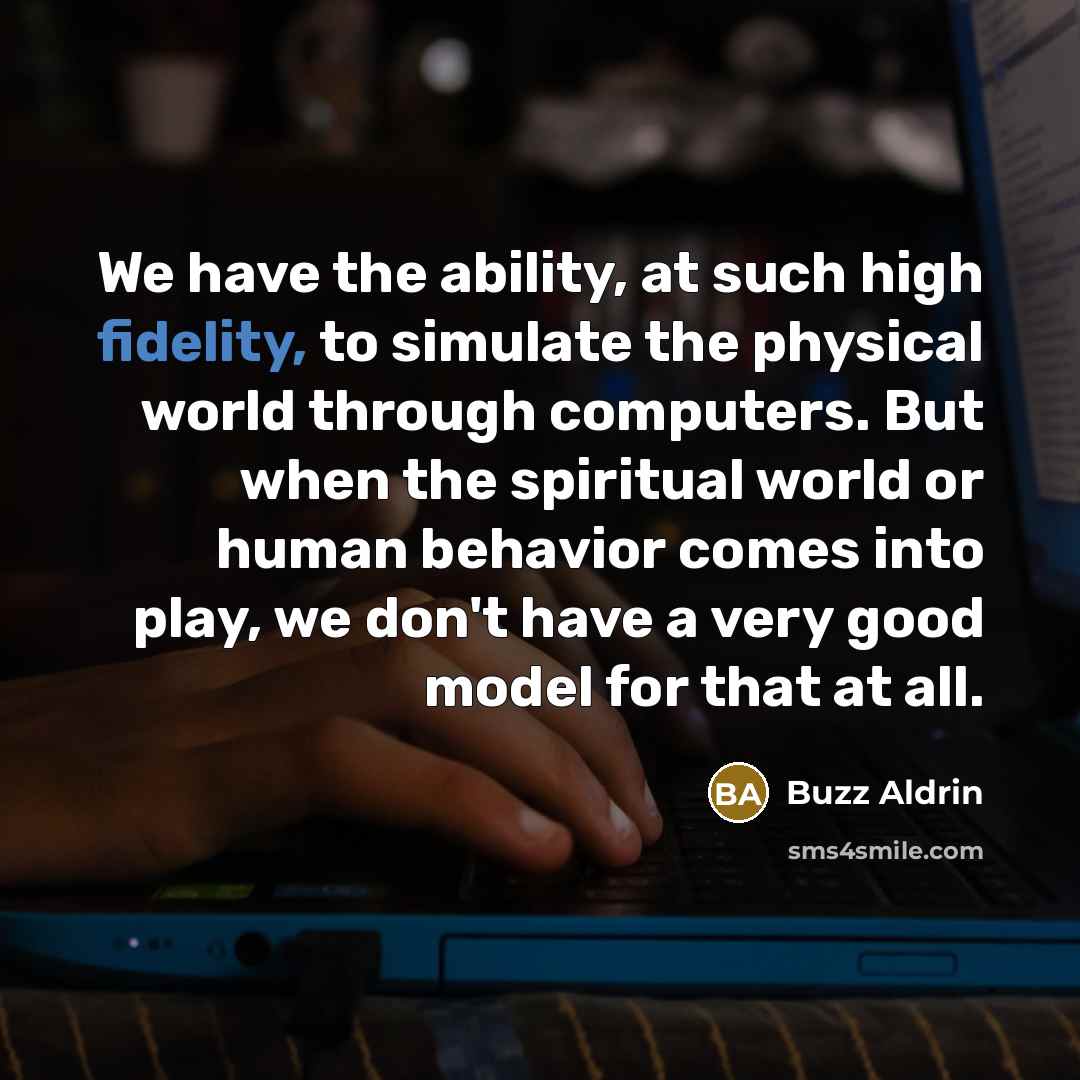 “We have the ability, at such high fidelity, to simulate…” quote by Buzz Aldrin