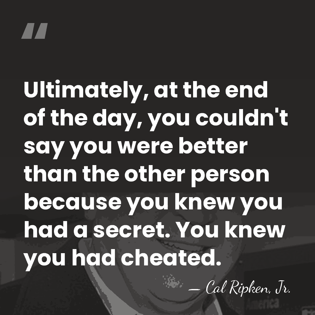 Ultimately, at the end of the day, you couldn't say you were&hellip; - Cal Ripken, Jr.