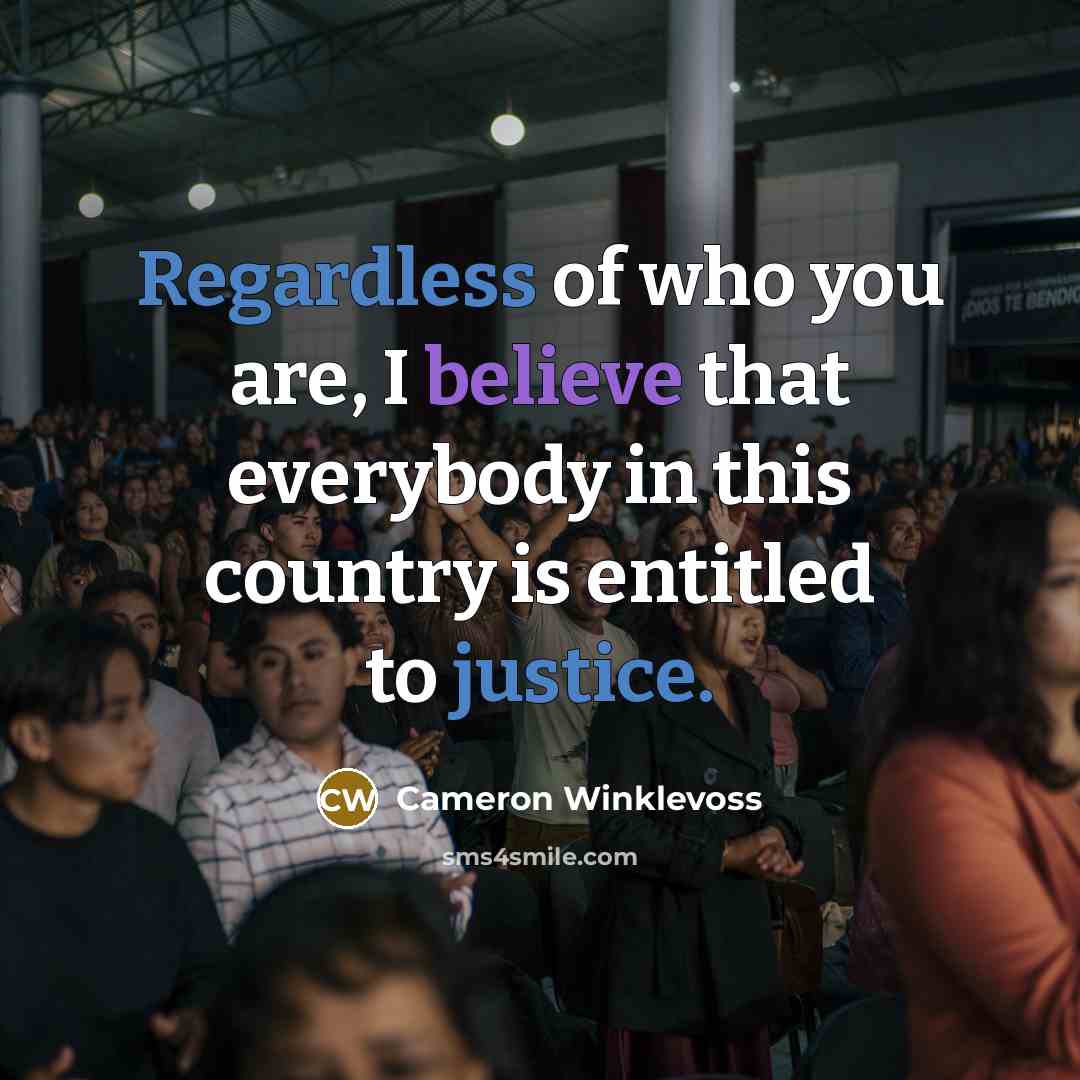 “Regardless of who you are, I believe that everybody in…” quote by Cameron Winklevoss