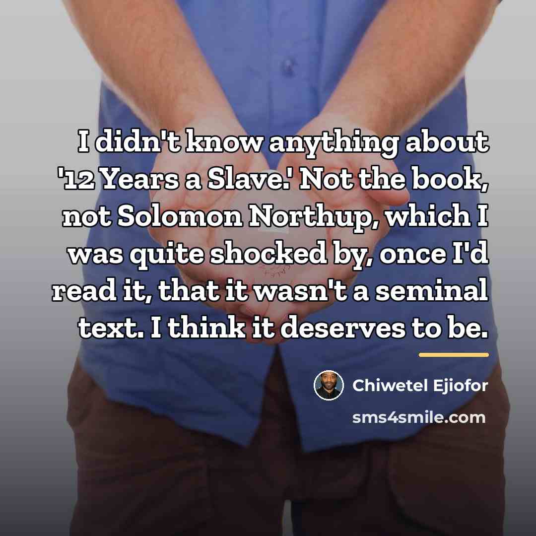 “I didn't know anything about '12 Years a Slave.' Not…” quote by Chiwetel Ejiofor