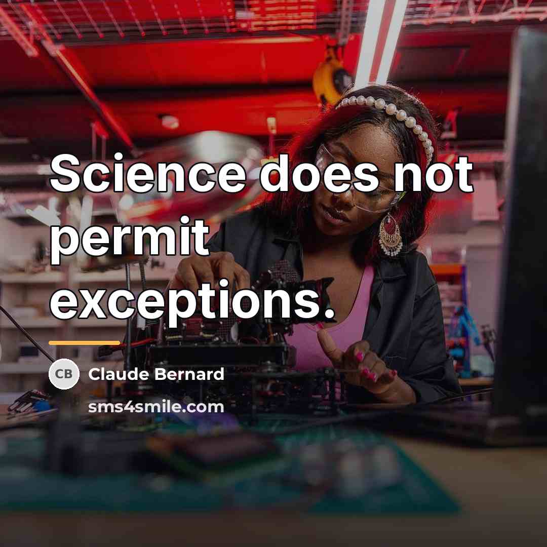 “Science does not permit exceptions.…” quote by Claude Bernard