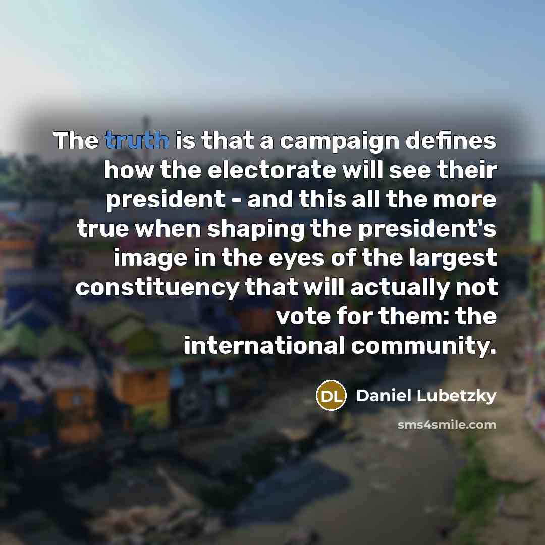 “The truth is that a campaign defines how the electorate…” quote by Daniel Lubetzky