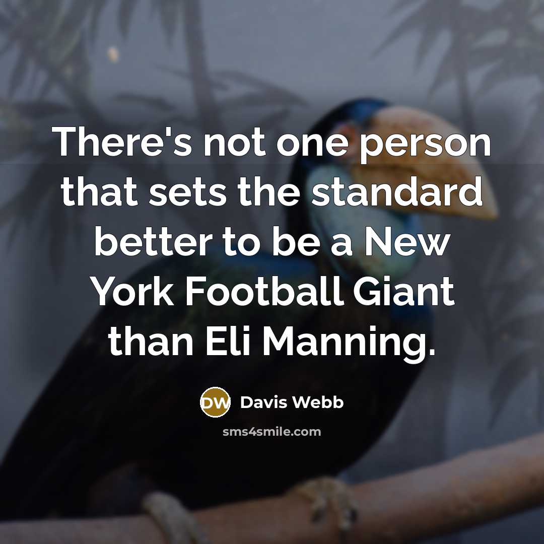 “There's not one person that sets the standard better to…” quote by Davis Webb