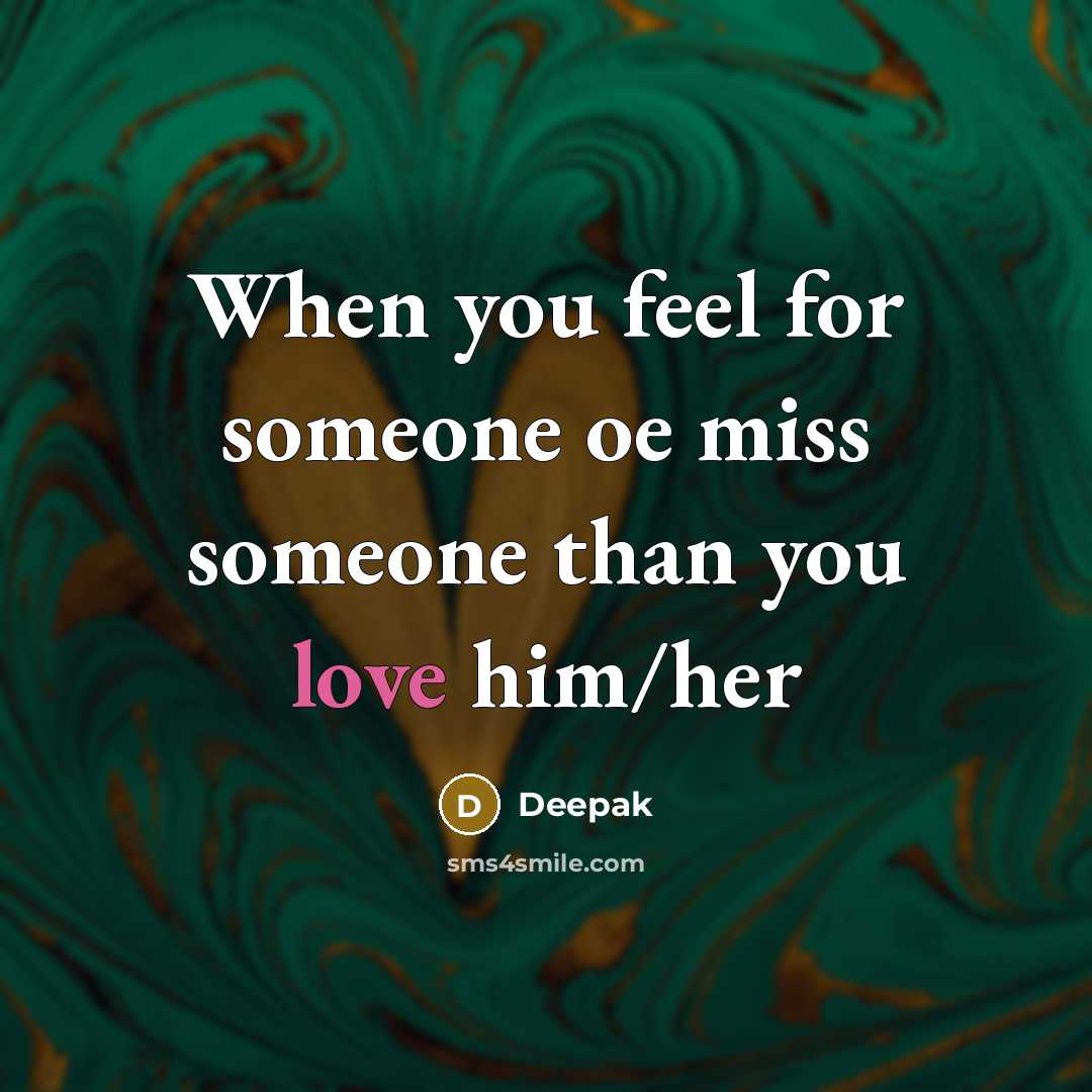 “When you feel for someone oe miss someone than you…” quote by Deepak