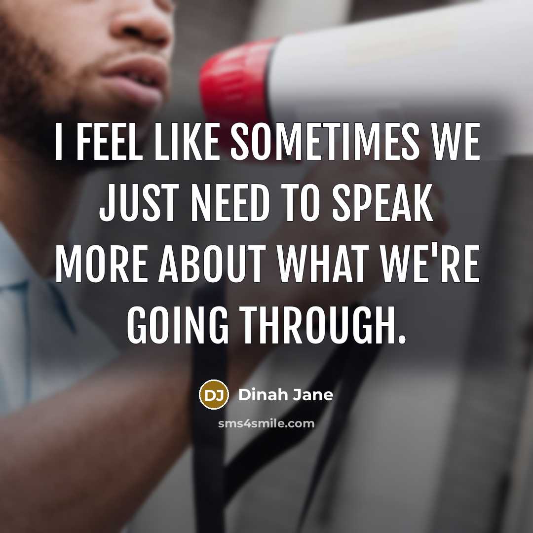“I feel like sometimes we just need to speak more…” quote by Dinah Jane