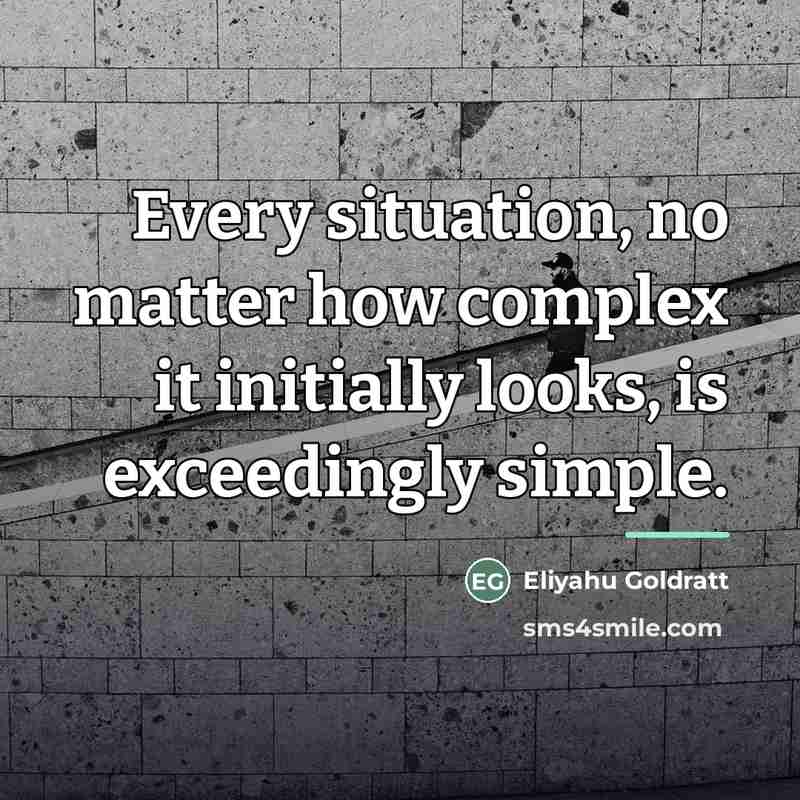 “Every situation, no matter how complex it initially looks, is…” quote by Eliyahu Goldratt