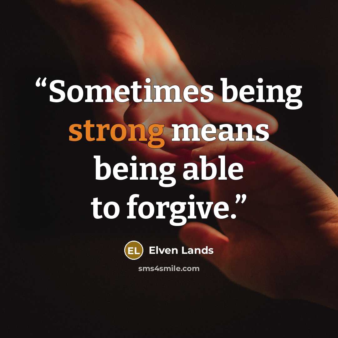 “Sometimes being strong means being able to forgive.” quote by Elven Lands