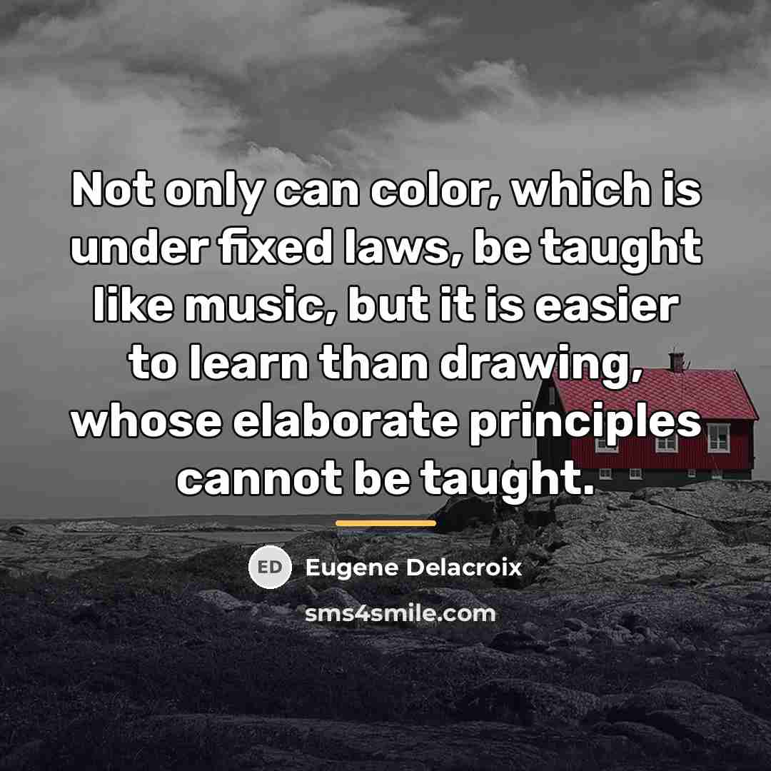 “Not only can color, which is under fixed laws, be…” quote by Eugene Delacroix