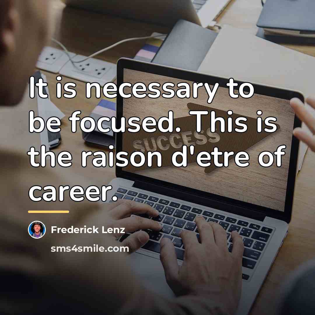 “It is necessary to be focused. This is the raison…” quote by Frederick Lenz