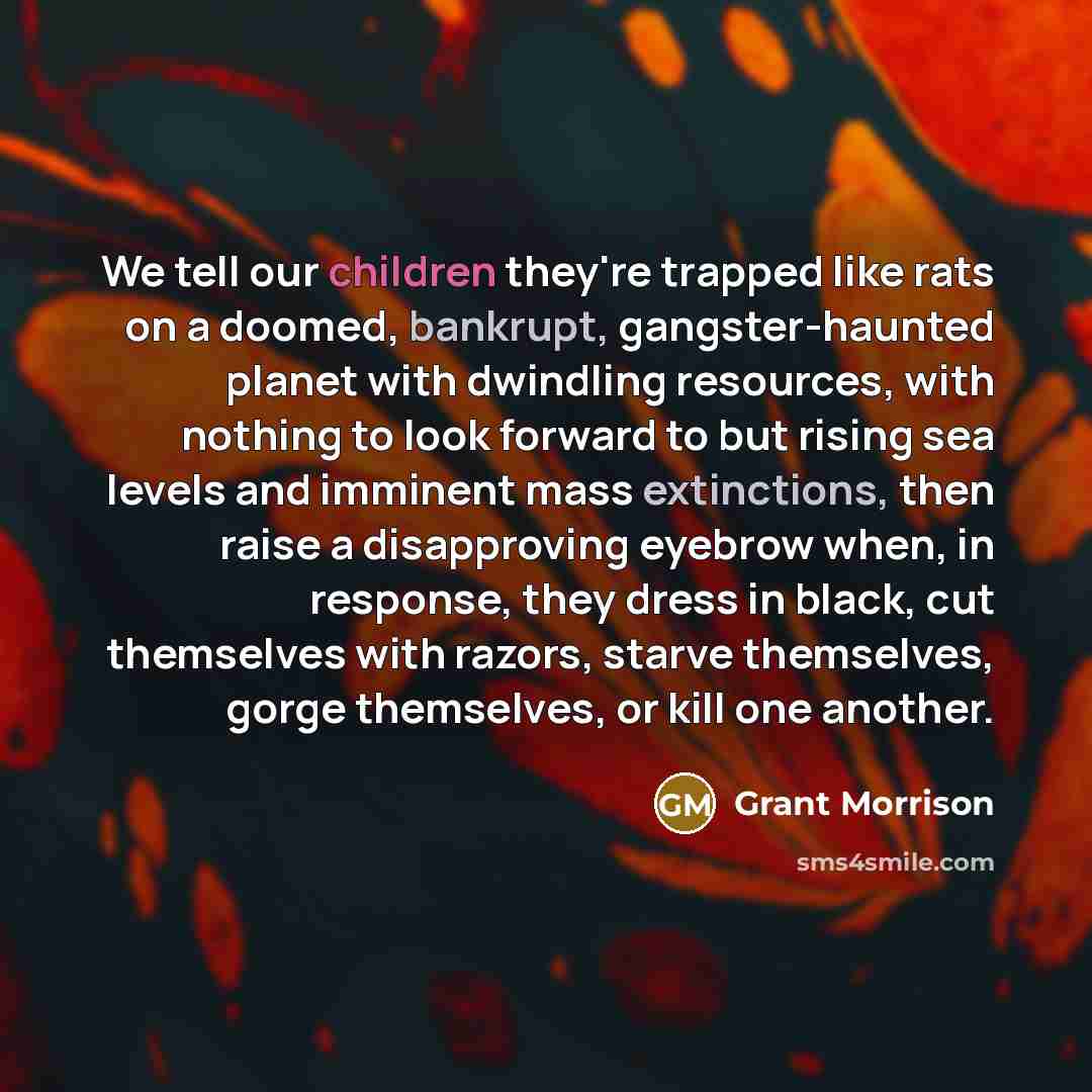 “We tell our children they're trapped like rats on a…” quote by Grant Morrison