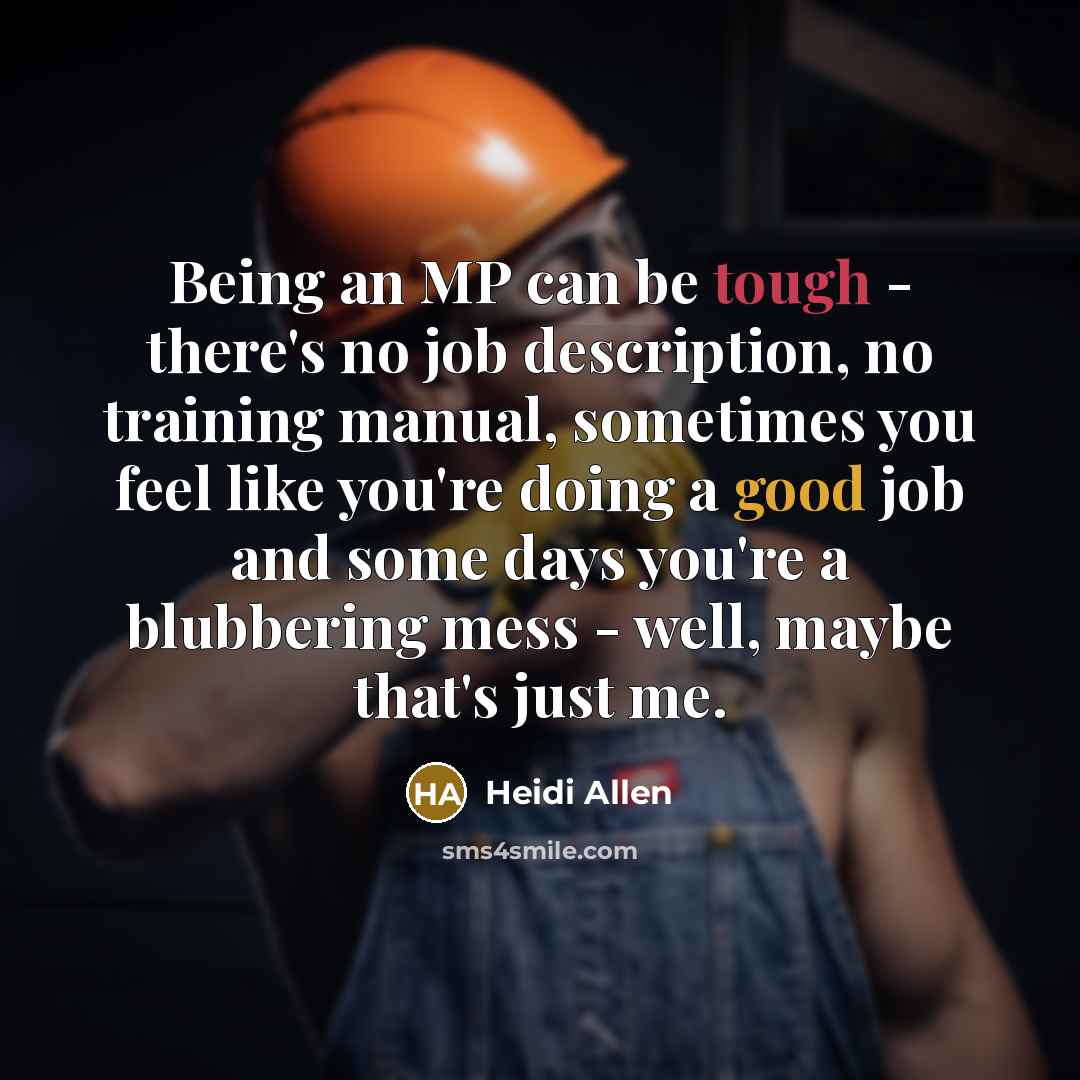 “Being an MP can be tough - there's no job…” quote by Heidi Allen