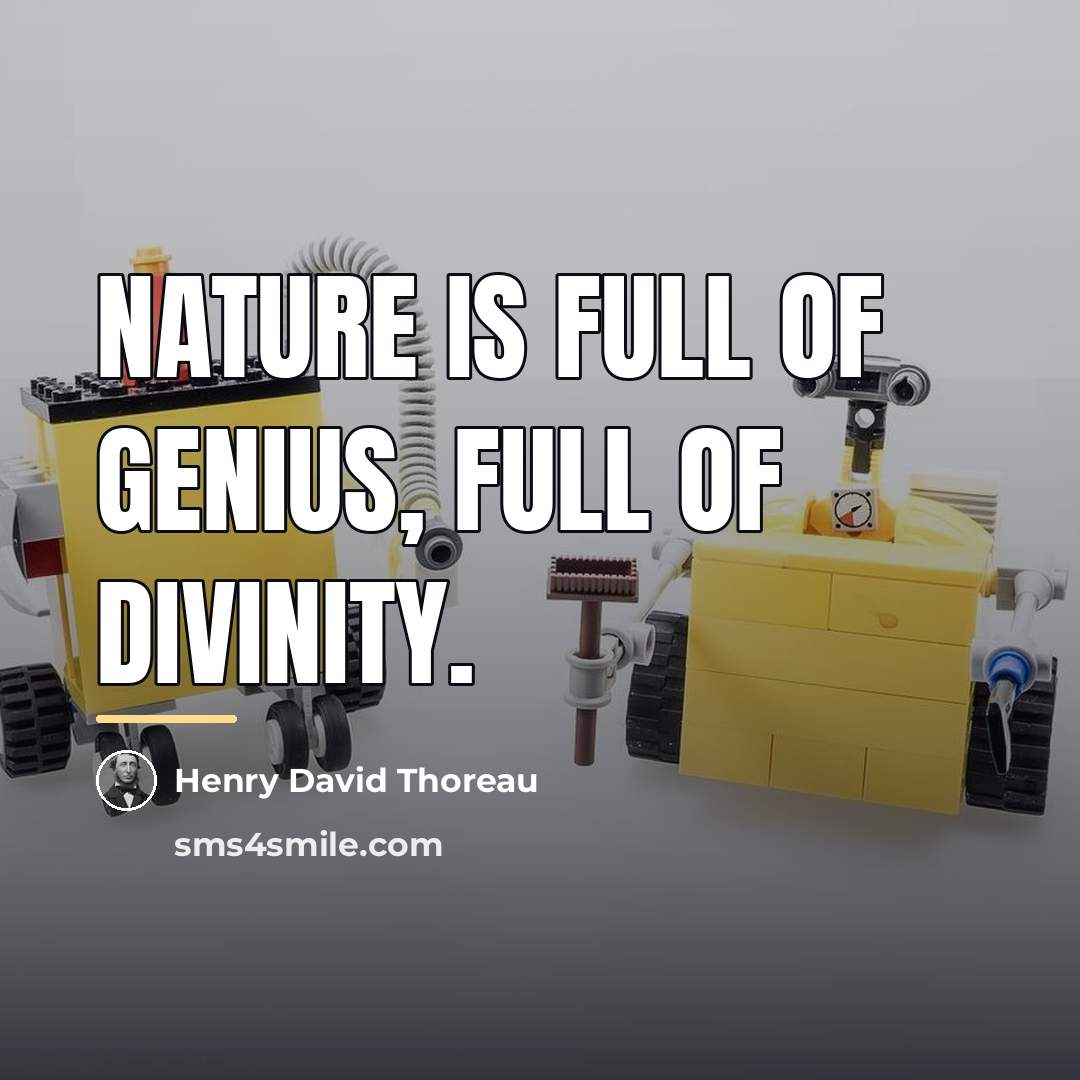 “Nature is full of genius, full of divinity.…” quote by Henry David Thoreau