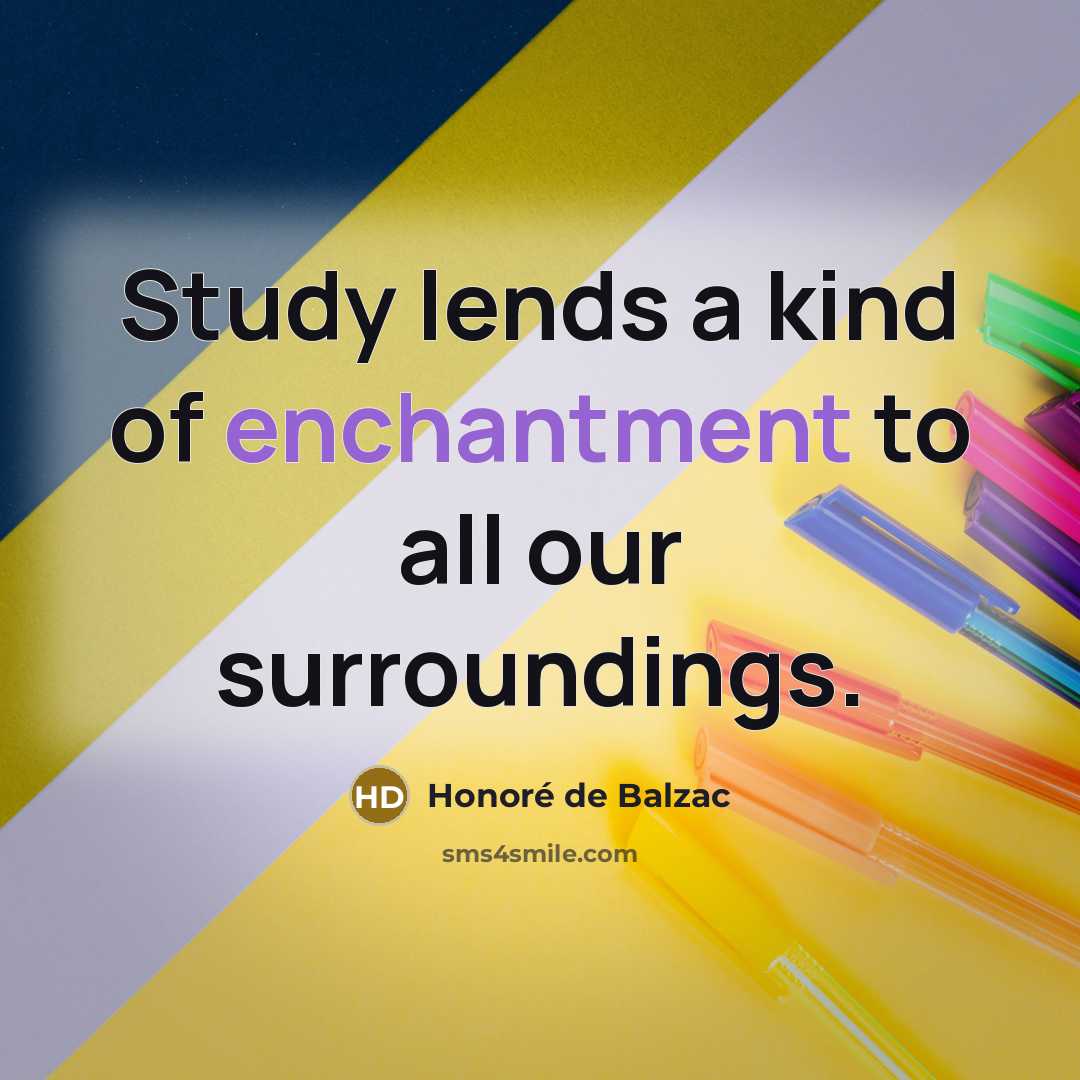 “Study lends a kind of enchantment to all our surroundings.…” quote by Honore de Balzac