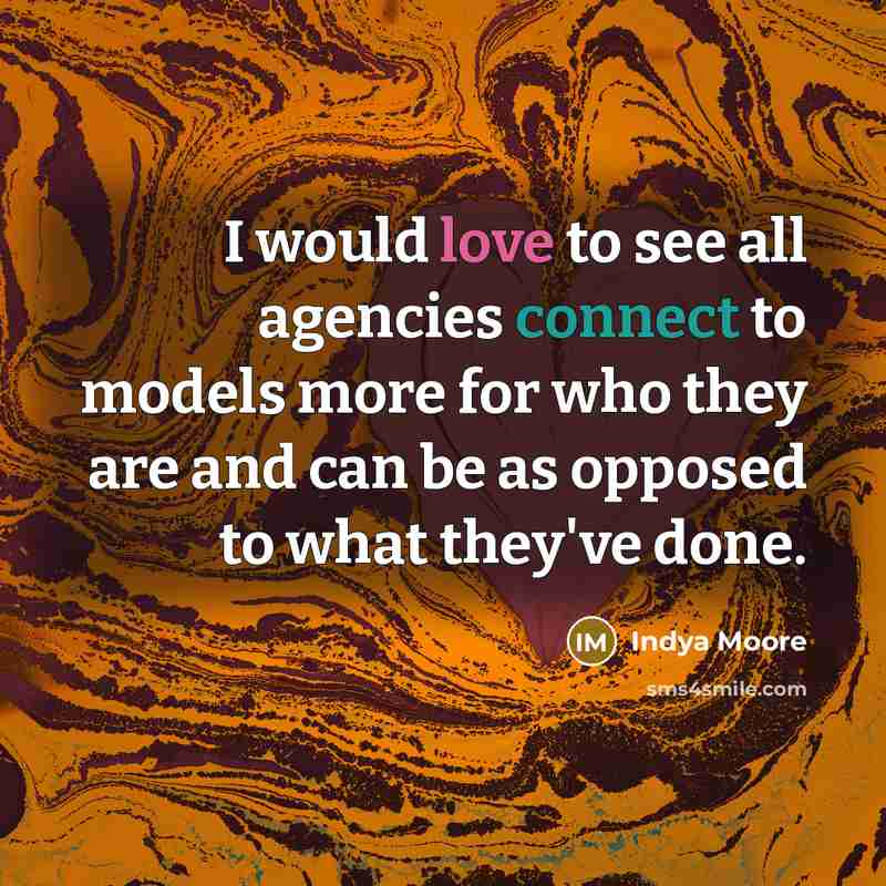 “I would love to see all agencies connect to models…” quote by Indya Moore