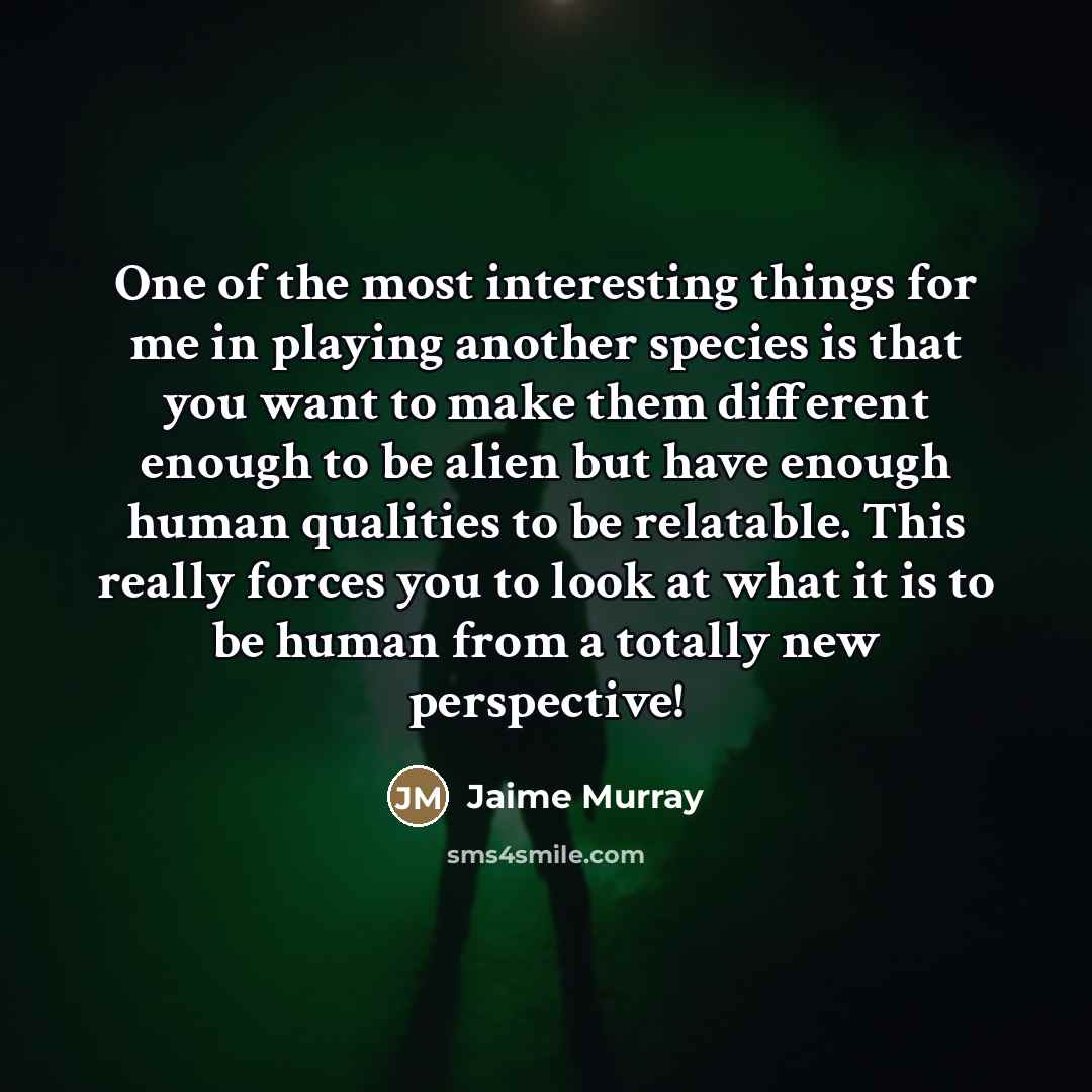 “One of the most interesting things for me in playing…” quote by Jaime Murray