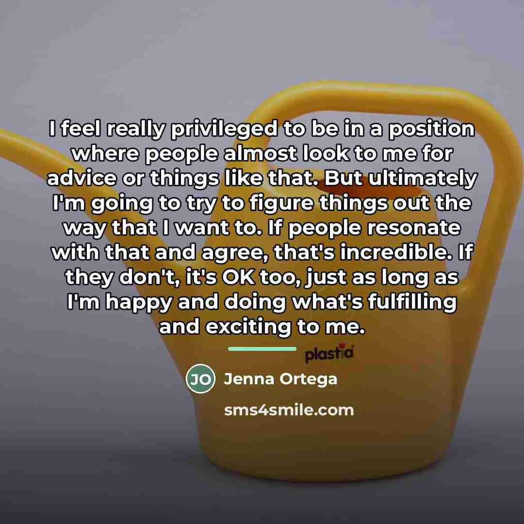 “I feel really privileged to be in a position where…” quote by Jenna Ortega