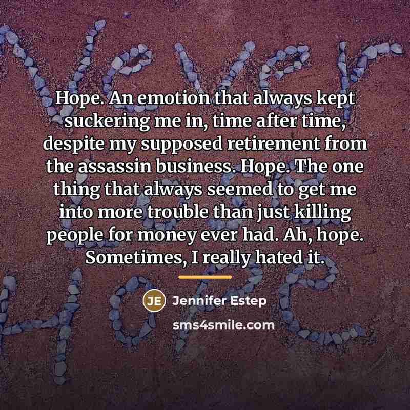 “Hope. An emotion that always kept suckering me in, time…” quote by Jennifer Estep