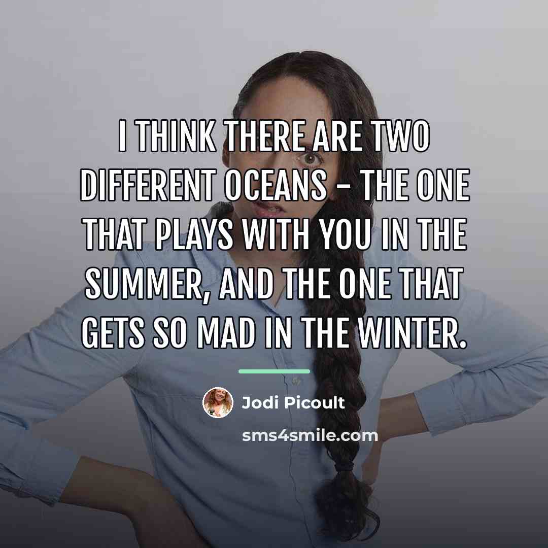 “I think there are two different oceans - the one…” quote by Jodi Picoult