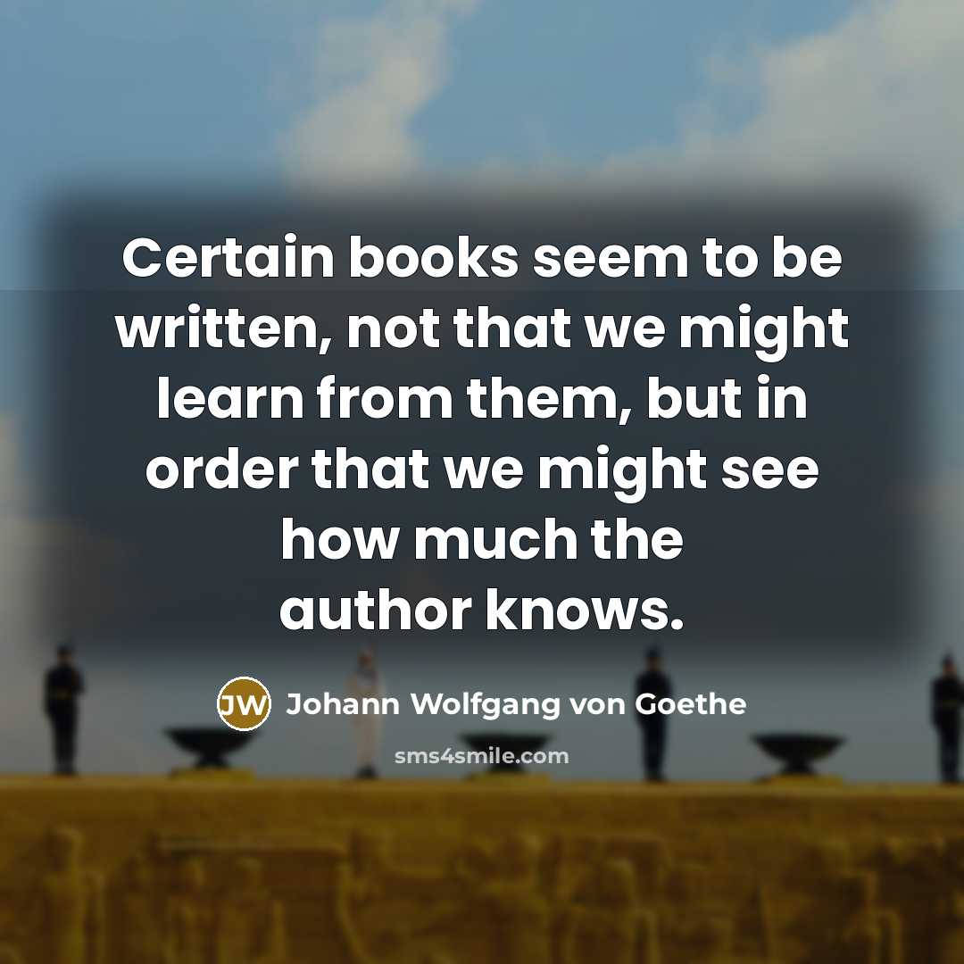 “Certain books seem to be written, not that we might…” quote by Johann Wolfgang von Goethe
